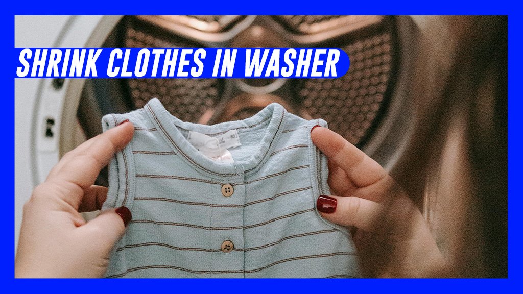 Shrink Clothes In Washer